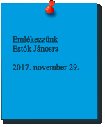 Emlékezzünk Estók Jánosra  2017. november 29.