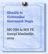 Híradók és Elektronikai Szervezetek Napja  MO HM és MH PK ünnepi köszöntője, 2019