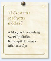 Tájékoztató a segélyezés módjáról  A Magyar Honvédség Szociálpolitikai Közalapítványának tájékoztatója