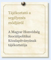 Tájékoztató a segélyezés módjáról  A Magyar Honvédség Szociálpolitikai Közalapítványának tájékoztatója