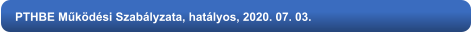 PTHBE Működési Szabályzata, hatályos, 2020. 07. 03.