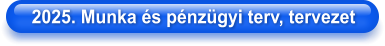 2025. Munka és pénzügyi terv, tervezet