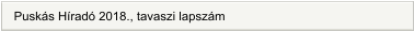 Puskás Híradó 2018., tavaszi lapszám