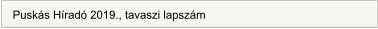 Puskás Híradó 2019., tavaszi lapszám