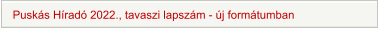 Puskás Híradó 2022., tavaszi lapszám - új formátumban