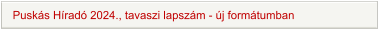 Puskás Híradó 2024., tavaszi lapszám - új formátumban