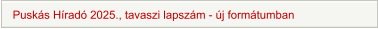 Puskás Híradó 2025., tavaszi lapszám - új formátumban