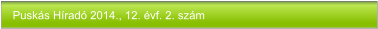 Puskás Híradó 2014., 12. évf. 2. szám