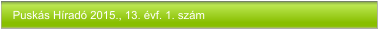Puskás Híradó 2015., 13. évf. 1. szám