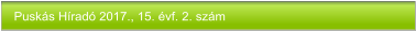 Puskás Híradó 2017., 15. évf. 2. szám