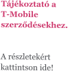 Tájékoztató a T-Mobile szerződésekhez.   A részletekért kattintson ide!