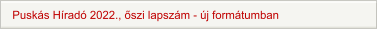 Puskás Híradó 2022., őszi lapszám - új formátumban