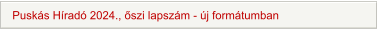 Puskás Híradó 2024., őszi lapszám - új formátumban