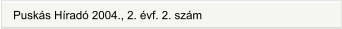 Puskás Híradó 2004., 2. évf. 2. szám