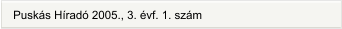 Puskás Híradó 2005., 3. évf. 1. szám