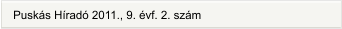 Puskás Híradó 2011., 9. évf. 2. szám