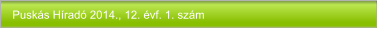 Puskás Híradó 2014., 12. évf. 1. szám
