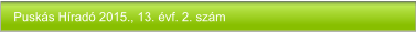 Puskás Híradó 2015., 13. évf. 2. szám