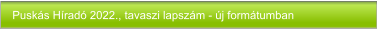 Puskás Híradó 2022., tavaszi lapszám - új formátumban