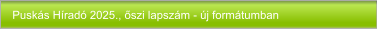 Puskás Híradó 2025., őszi lapszám - új formátumban