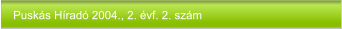 Puskás Híradó 2004., 2. évf. 2. szám