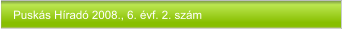 Puskás Híradó 2008., 6. évf. 2. szám