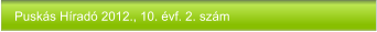 Puskás Híradó 2012., 10. évf. 2. szám