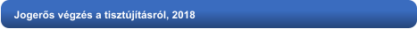 Jogerős végzés a tisztújításról, 2018