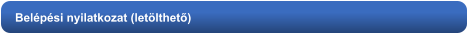 Belépési nyilatkozat (letölthető)