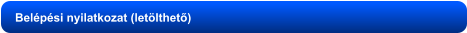 Belépési nyilatkozat (letölthető)