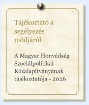 Tájékoztató a segélyezés módjáról  A Magyar Honvédség Szociálpolitikai Közalapítványának tájékoztatója - 2026
