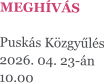 MEGHÍVÁS  Puskás Közgyűlés 2026. 04. 23-án 10.00