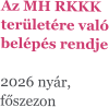 Az MH RKKK területére való belépés rendje  2026 nyár, főszezon