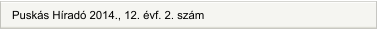 Puskás Híradó 2014., 12. évf. 2. szám