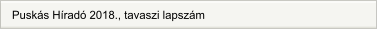Puskás Híradó 2018., tavaszi lapszám