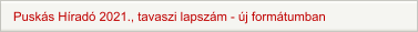 Puskás Híradó 2021., tavaszi lapszám - új formátumban