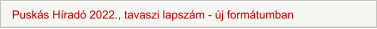 Puskás Híradó 2022., tavaszi lapszám - új formátumban
