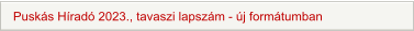 Puskás Híradó 2023., tavaszi lapszám - új formátumban