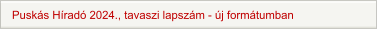 Puskás Híradó 2024., tavaszi lapszám - új formátumban