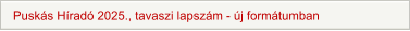 Puskás Híradó 2025., tavaszi lapszám - új formátumban
