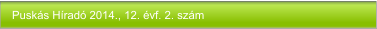 Puskás Híradó 2014., 12. évf. 2. szám
