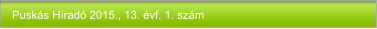 Puskás Híradó 2015., 13. évf. 1. szám