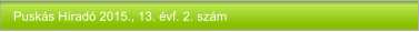 Puskás Híradó 2015., 13. évf. 2. szám