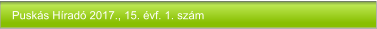 Puskás Híradó 2017., 15. évf. 1. szám
