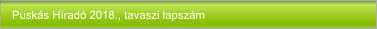 Puskás Híradó 2018., tavaszi lapszám