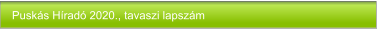 Puskás Híradó 2020., tavaszi lapszám