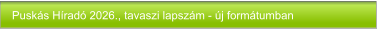Puskás Híradó 2026., tavaszi lapszám - új formátumban