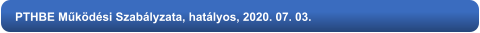 PTHBE Működési Szabályzata, hatályos, 2020. 07. 03.