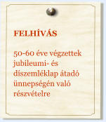 FELHÍVÁS  50-60 éve végzettek jubileumi- és díszemléklap átadó ünnepségén való részvételre