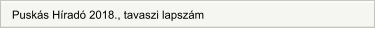 Puskás Híradó 2018., tavaszi lapszám